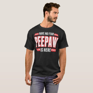 Camiseta Não tenha nenhum medo Peepaw está aqui Tshirt