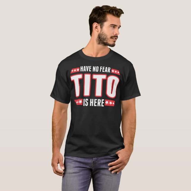Camiseta Não tenha nenhum medo Tito está aqui (Frente Completa)