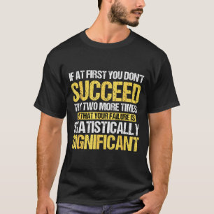 Camiseta Não Tenha Sucesso Ciência Pu Estatisticamente Sign