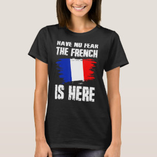Camiseta Não Tenham Medo De Que Os Franceses Estejam Aqui,