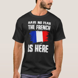 Camiseta Não Tenham Medo De Que Os Franceses Estejam Aqui,