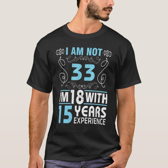 Camiseta Não tenho 33 anos de aniversário tenho 18 anos com (Frente)