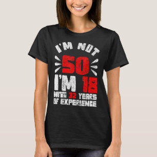 Camiseta Não tenho 50 anos 18 com 32 anos de experiência 50