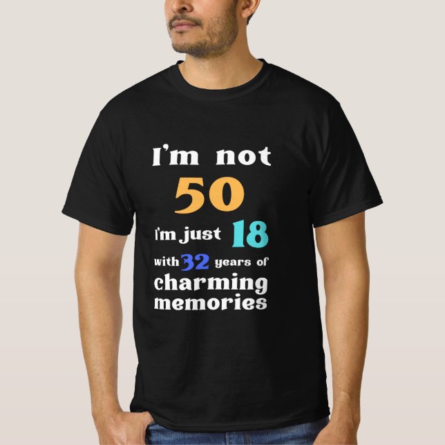 Camiseta Não tenho 50 anos, só tenho 18 anos, 32 anos, Pres (Frente)