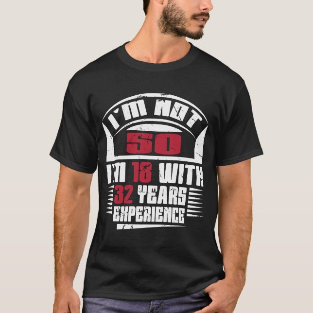 Camiseta Não tenho 50 anos, tenho 18 anos com 32 anos de ex (Frente)