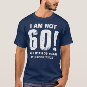 Camiseta Não tenho 60 60º aniversário