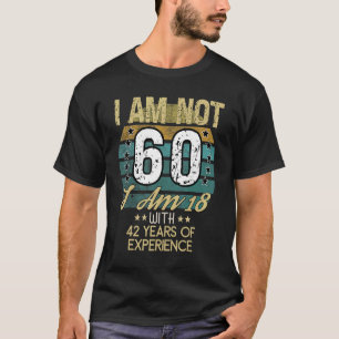 Camiseta Não tenho 60 anos, tenho 42 anos de experiência.