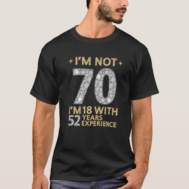 Camiseta Não tenho 70 anos, tenho 18 anos, 52 anos de exper (Frente)