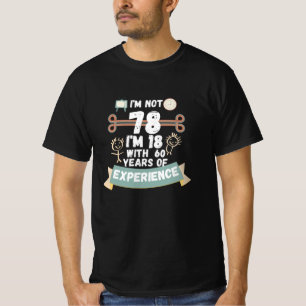 Camiseta Não tenho 78 anos, tenho 18 anos com 60 experiênci
