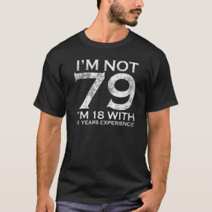 Camiseta Não tenho 79 anos, tenho 18 anos e 61 anos de expe