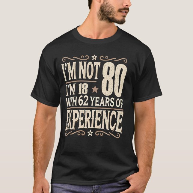 Camiseta Não tenho 80 anos, tenho 62 anos de experiência (Frente)