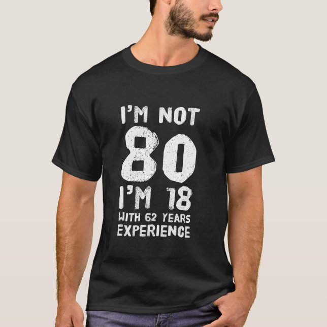 Camiseta Não tenho 80 tenho 18 anos com 62 anos de experiên (Frente)