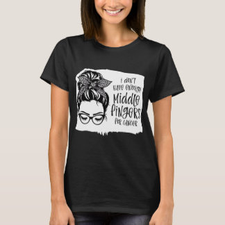 Camiseta Não Tenho Dedos Médios Suficientes Para Cancer