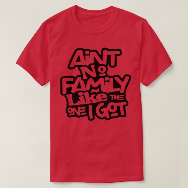 Camiseta Não Tenho Família Como A Que Tenho. (Frente do Design)