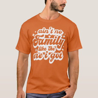 Camiseta Não tenho família como a que tenho.