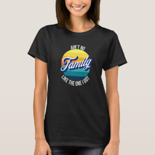Camiseta Não tenho família como a que tenho para a união