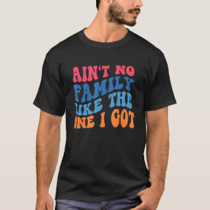 Camiseta Não tenho família como a que tenho para a união