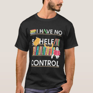 Camiseta Não Tenho Livros De Controle De Prateleiras E Gato