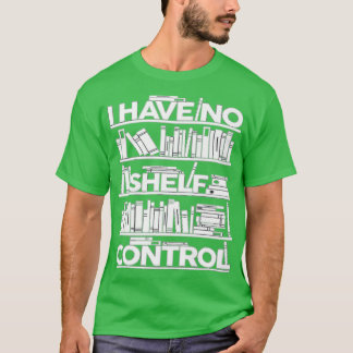 Camiseta Não Tenho Livros De Controle De Prateleiras Para L