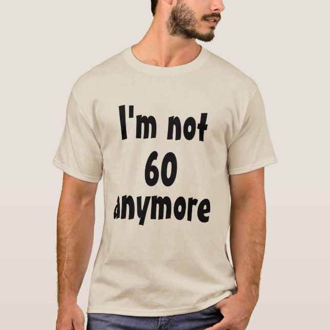 Camiseta Não tenho mais 60 T-Shirt (Frente)