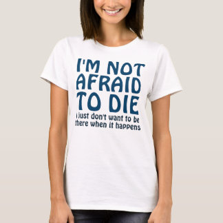 CAMISETA NÃO TENHO MEDO DE MORRER ENGRAÇADO DIZENDO