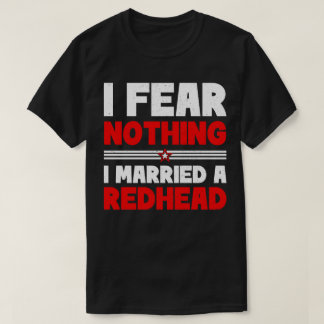 Camiseta Não Tenho Medo De Nada Casei Com Uma Ruiva Cabelo