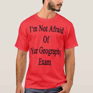 Camiseta Não Tenho Medo Do Seu Exame De Geografia