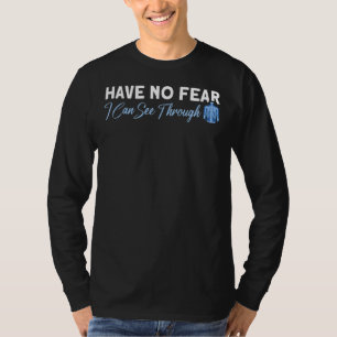 Camiseta Não Tenho Medo Que Consigo Ver Através De Radiolog