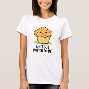 Camiseta Não tenho muffin em mim, trocadilho de muffin