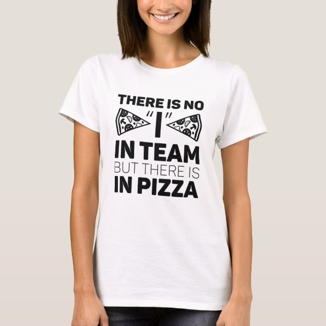 Camiseta Não Tenho Na Equipe, Mas Há Na Pizza. (Frente)