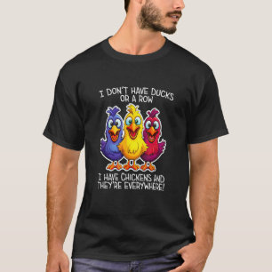 Camiseta Não tenho Patos ou uma Fileira, tenho Galinhas em 