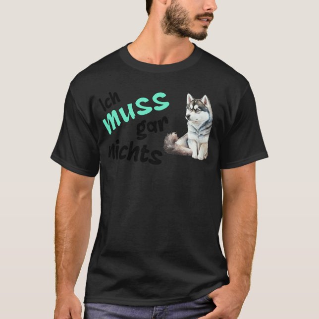 Camiseta Não Tenho Que Fazer Nada Sinistro  Husky Declaraçã (Frente)