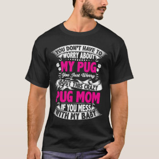 Camiseta Não tenho que me preocupar com o meu Pug 295