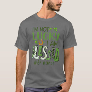 Camiseta Não tenho sorte de ser abençoada com Rua de enferm