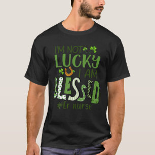 Camiseta Não tenho sorte de ser abençoada com Rua de enferm