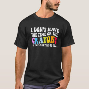 Camiseta Não tenho tempo nem a citação do Sarcasmo dos Cray