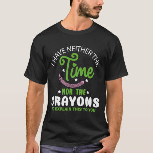 Camiseta Não Tenho Tempo Nem Giz de Cera Sarcasmo Engraçado