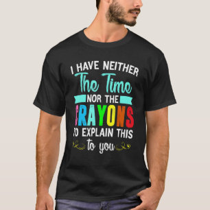 Camiseta Não Tenho Tempo Nem Motivos Para Explicar