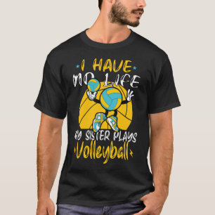 Camiseta Não Tenho Vida Minha Irmã Joga Voleibol Engraçado