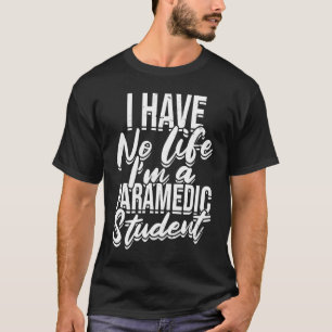 Camiseta Não tenho vida, sou estudante paramédico de primei