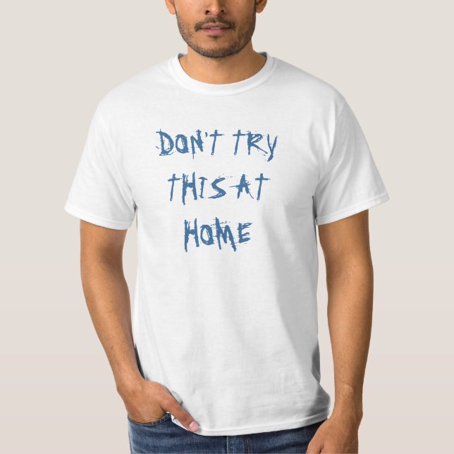 Camiseta Não tente isto em casa (Frente)