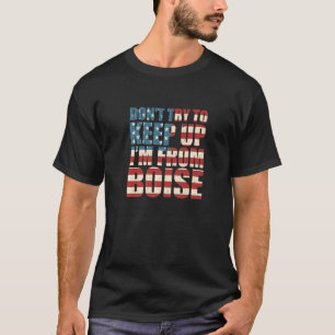 Camiseta Não Tente Manter Boise Hometown Idaho Home Stat