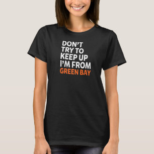 Camiseta Não Tente Manter Green Bay Hometown Wisconsin H