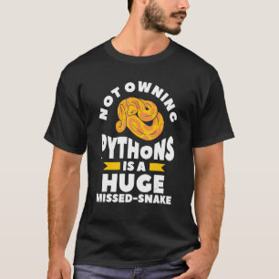 Camiseta Não Ter Pythons É Uma Grande Miss Cobra Ball Pytho