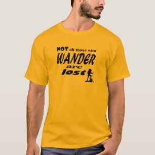 Camiseta Não todo o aqueles que Wander é perdido - o
