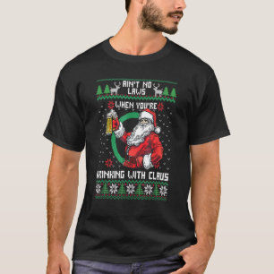 Camiseta Não Tome Leis Quando Você Está Bebendo Com O Claus