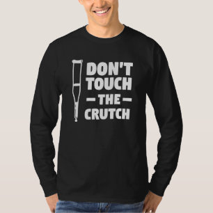 Camiseta Não Toque a Muleta Recuperação de Lesão de Osso Qu