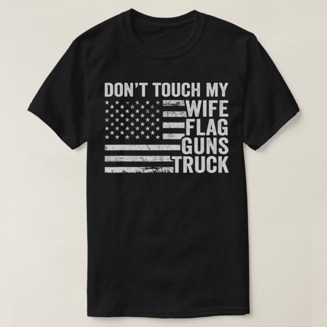 Camiseta Não Toque em Minha Esposa Sinalizador Armas Truck  (Frente do Design)
