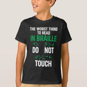 Camiseta Não Toque Na Pior Coisa Engraçada Para Ler Em Brai