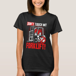 Camiseta Não toque no meu Operador de Empilhadeira Trabalha